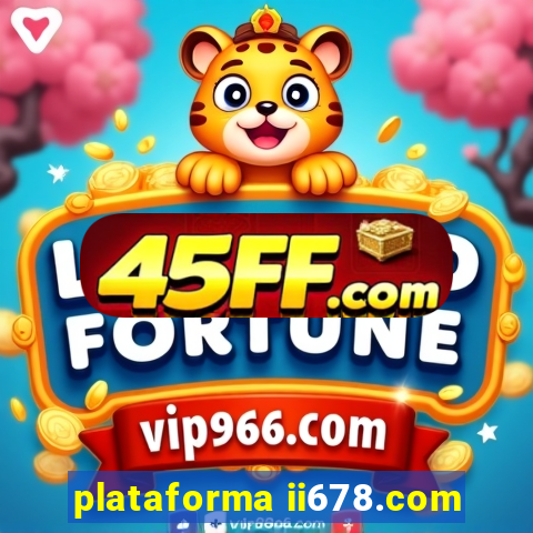 plataforma ii678.com
